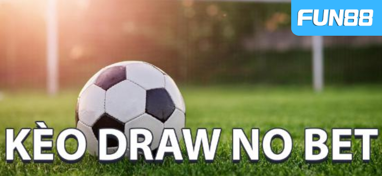 keo draw no bet fun88